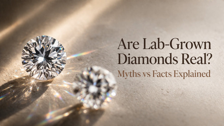 Are Lab-Grown Diamonds Real? Myths vs Facts Explained