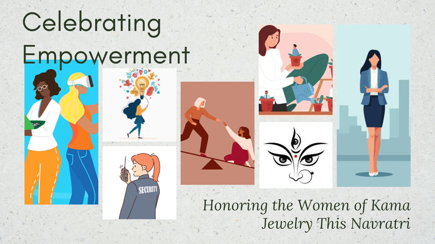 Celebrating Empowerment: Honoring the Women of Kama Jewelry This Navratri